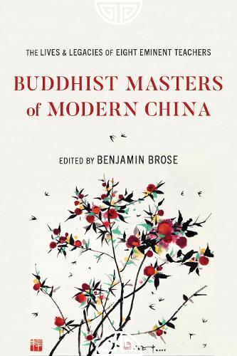 Бумажная книга «Buddhist Masters of Modern China: The Lives and Legacies of Eight Eminent Teachers», автор Бенджамин Броуз - фото №1
