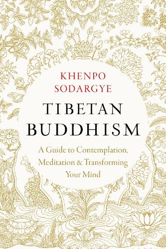 Бумажная книга «Tibetan Buddhism: A Guide to Contemplation, Meditation, and Transforming Your Mind», автор Кхенпо Содаргье - фото №1