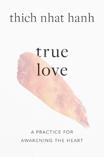 Паперова книга «True Love: A Practice for Awakening the Heart», автор Тхіч Нхат Хань - фото №1