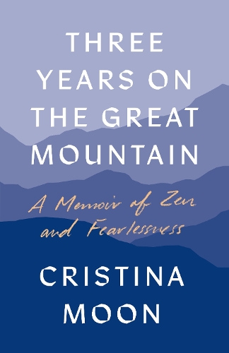 Бумажная книга «Three Years on the Great Mountain: A Memoir of Zen and Fearlessness» - фото №1