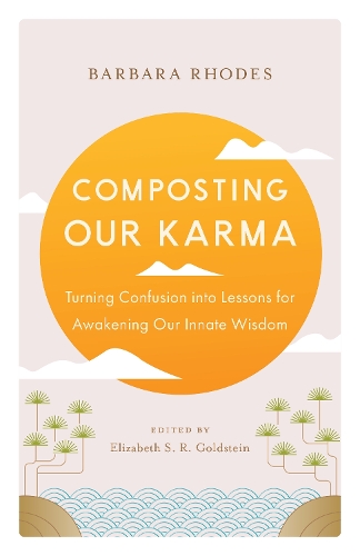 [object Object] «Composting Our Karma: Turning Confusion into Lessons for Awakening Our Innate Wisdom», авторов Барбара Родс, Ричард Шроб - фото №1