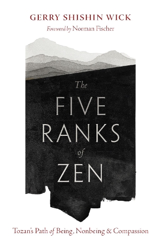Бумажная книга «The Five Ranks of Zen: Tozan's Path of Being, Nonbeing, and Compassion», авторов Джерри Шишин Вик, Норман Фишер - фото №1