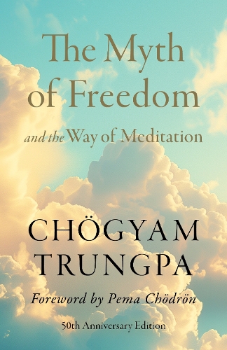 Бумажная книга «The Myth of Freedom and the Way of Meditation», авторов Чогьям Трунгпа, Пема Чодрон - фото №1