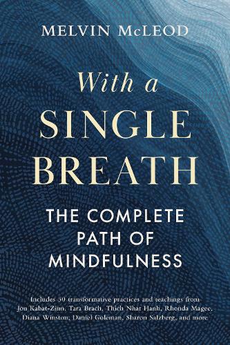 Бумажная книга «With a Single Breath: The Complete Path of Mindfulness», автор Мелвин Маклауд - фото №1