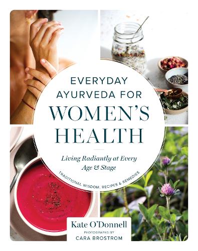 Бумажная книга «Everyday Ayurveda for Women's Health: Living Radiantly at Every Age and Stage», автор Кейт О'Доннел - фото №1