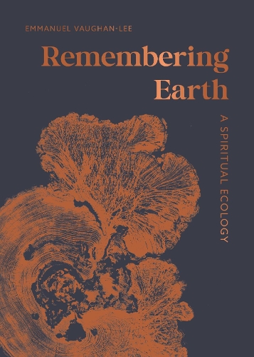 Бумажная книга «Remembering Earth: A Spiritual Ecology», автор Эммануэль Воган-Ли - фото №1