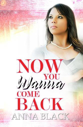 Паперова книга «Now You Wanna Come Back», автор Анна Блек - фото №1