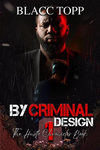Паперова книга «By Criminal Design: The Hustle Chronicles Book 1», автор Блак Топп - фото №1