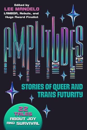Бумажная книга «Amplitudes: Stories of Queer and Trans Futurity», автор Ли Мандело - фото №1