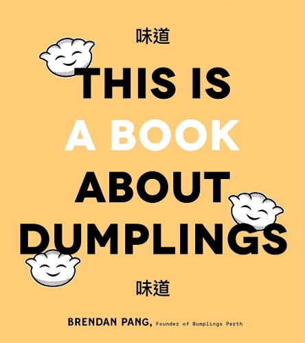 Паперова книга «This is Book About Dumplings: Everything You Need to Craft Delicious Pot Stickers, Bao, Wontons and More», автор Брендан Панг - фото №1