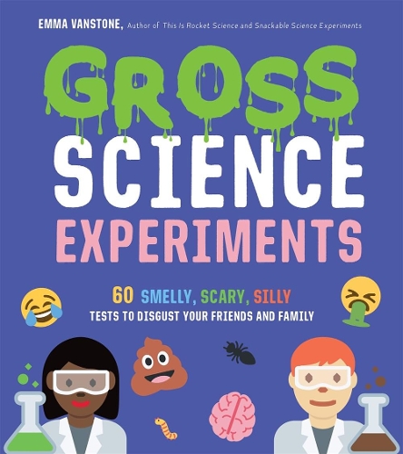 Бумажная книга «Gross Science Experiments: 60 Smelly, Scary, Silly Tests to Disgust Your Friends and Family», автор Эмма Ванстоун - фото №1