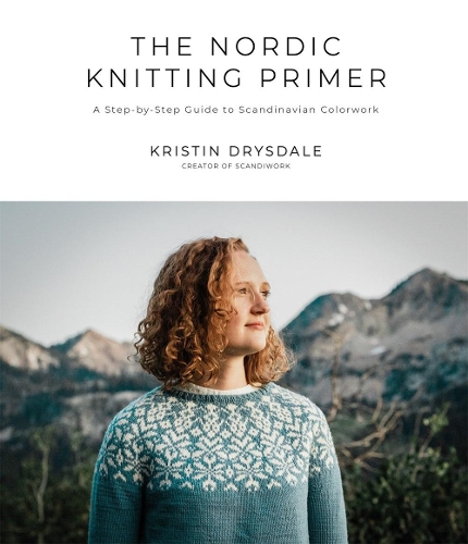 Бумажная книга «The Nordic Knitting Primer: A Step-by-Step Guide to Scandinavian Colorwork», автор Кристин Драйсдейл - фото №1