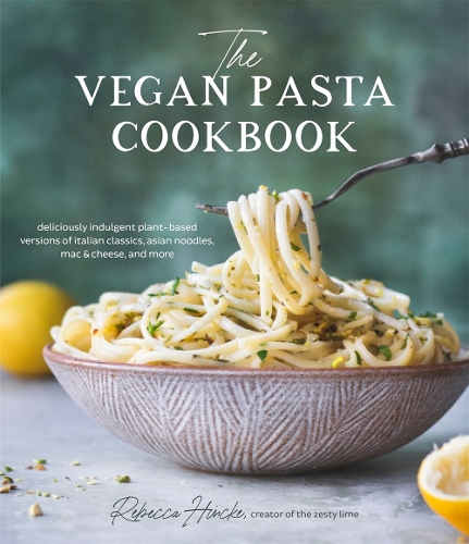 [object Object] «The Vegan Pasta Cookbook: Deliciously Indulgent Plant-Based Versions of Italian Classics, Asian Noodles, Mac & Cheese, and More», автор Ребекка Хінке - фото №1