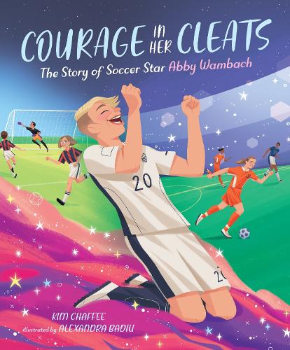 Бумажная книга «Courage in Her Cleats: The Story of Soccer Star Abby Wambach», автор Ким Чаффи - фото №1