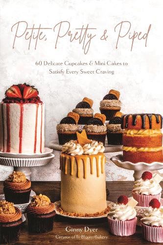 Паперова книга «Petite, Pretty & Piped: 60 Delicate Cupcakes and Mini Cakes to Satisfy Every Sweet Craving», автор Джінні Дайер - фото №1