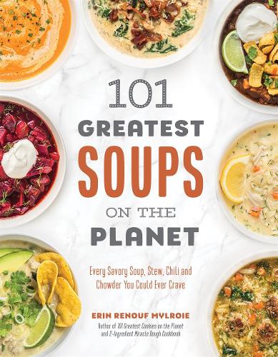 Бумажная книга «101 Greatest Soups on the Planet: Every Savory Soup, Stew, Chili and Chowder You Could Ever Crave», автор Эрин Милруа - фото №1