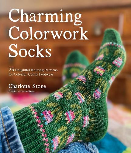 Паперова книга «Charming Colorwork Socks: 25 Delightful Knitting Patterns for Colorful, Comfy Footwear», автор Шарлотта Стоун - фото №1
