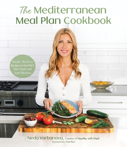Бумажная книга «The Mediterranean Meal Plan Cookbook: Simple, Nutritious Recipes to Eat Well, Feel Great and Look Fabulous», автор Неда Варбанова - фото №1