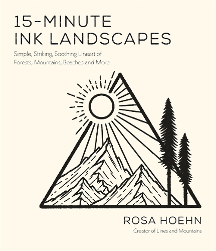 Бумажная книга «15-Minute Ink Landscapes: Simple, Striking, Soothing Lineart of Forests, Mountains, Beaches and More», автор Роза Хон - фото №1