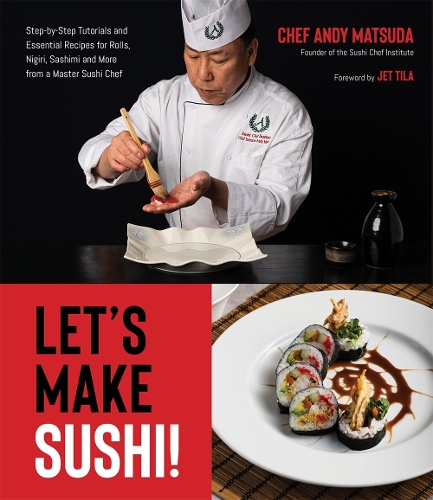 [object Object] «Let's Make Sushi!: Step-By-Step Tutorials and Essential Recipes for Rolls, Nigiri, Sashimi and More from a Master Sushi Chef», автор Енді Мацуда - фото №1