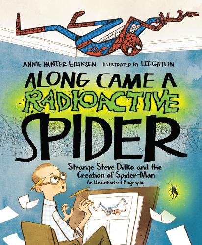 Бумажная книга «Along Came a Radioactive Spider: Strange Steve Ditko and the Creation of Spider-Man», автор Энни Хантер Эриксен - фото №1
