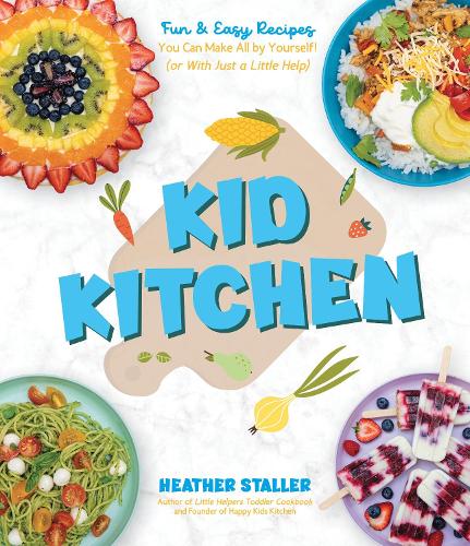 Бумажная книга «Kid Kitchen: Fun & Easy Recipes You Can Make All by Yourself! (or With Just a Little Help)», автор Хизер Сталлер - фото №1