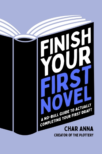 [object Object] «Finish Your First Novel: A No-Bull Guide to Actually Completing Your First Draft», автор Чар Анна - фото №1