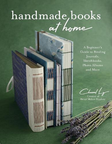 Бумажная книга «Handmade Books at Home: A Beginner's Guide to Binding Journals, Sketchbooks, Photo Albums and More», автор Шанель Лай - фото №1