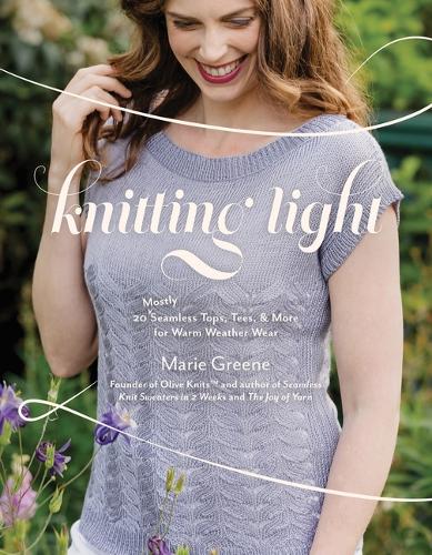 Бумажная книга «Knitting Light: 20 Mostly Seamless Tops, Tees & More for Warm Weather Wear», автор Мари Грин - фото №1