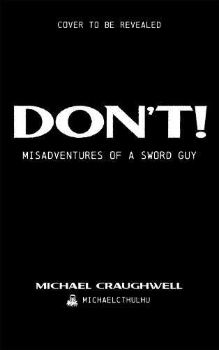 Бумажная книга «Don’t!: Misadventures of a Sword Guy», автор Майкл Краугвелл - фото №1