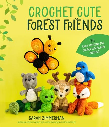 Бумажная книга «Crochet Cute Forest Friends: 26 Easy Patterns for Cuddly Woodland Animals», автор Сара Циммерман - фото №1