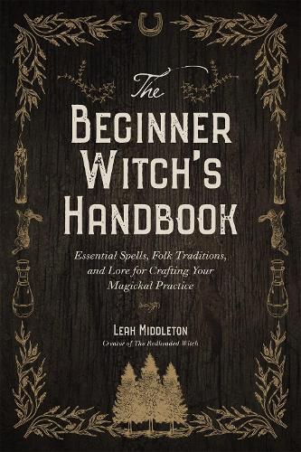 Паперова книга «The Beginner Witch's Handbook: Essential Spells, Folk Traditions, and Lore for Crafting Your Magickal Practice», автор Лія Міддлтон - фото №1