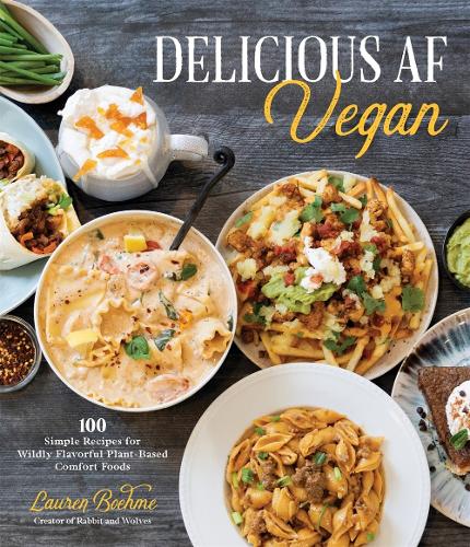 Бумажная книга «Delicious AF Vegan: 100 Simple Recipes for Wildly Flavorful Plant-Based Comfort Foods», автор Лорен Беме - фото №1