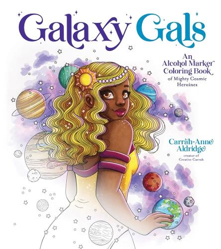 Бумажная книга «Galaxy Gals: An Alcohol Marker Coloring Book of Mighty Cosmic Heroines», автор Карра-Энн Олдридж - фото №1