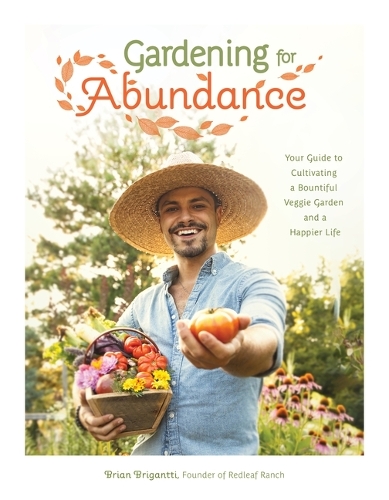 Бумажная книга «Gardening for Abundance: Your Guide to Cultivating a Bountiful Veggie Garden and a Happier Life», автор Брайан Бригантти - фото №1
