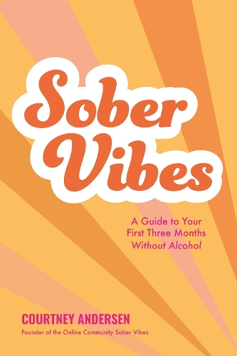 Паперова книга «Sober Vibes: A Guide to Thriving in Your First Three Months Without Alcohol», автор Кортні Андерсен - фото №1
