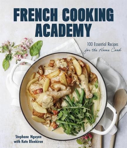 Паперова книга «French Cooking Academy: 100 Essential Recipes for the Home Cook», автор Кейт Бленкірон - фото №1