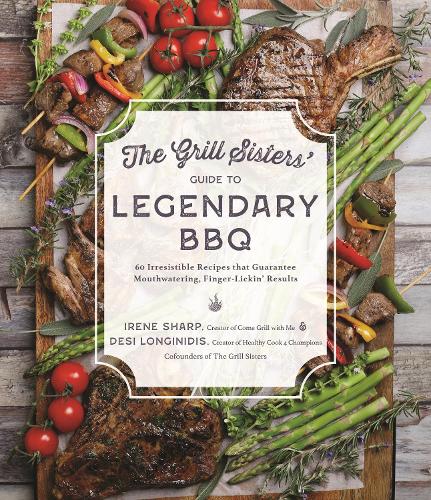 [object Object] «The Grill Sisters’ Guide to Legendary BBQ: 60 Irresistible Recipes that Guarantee Fall-Off-the-Bone, Finger-Lickin’ Results», авторів Дезі Лонгінідіс, Ірен Шарп - фото №1
