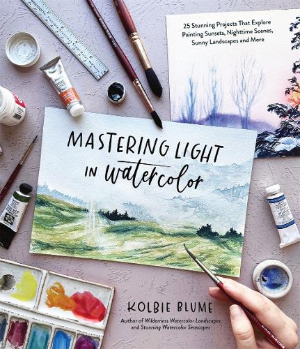 Бумажная книга «Mastering Light in Watercolor: 25 Stunning Projects That Explore Painting Sunsets, Nighttime Scenes,  Sunny Landscapes, and More», автор Колби Блюм - фото №1