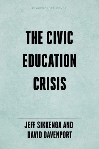 Паперова книга «The Civic Education Crisis: How We Got Here, What We Must Do», авторів Девід Девенпорт, Джеффрі Сіккенга - фото №1