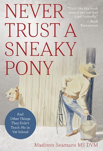 Бумажная книга «Never Trust a Sneaky Pony: And Other Things They Didn’t Teach Me in Vet School», автор Мэдисон Симанс - фото №1