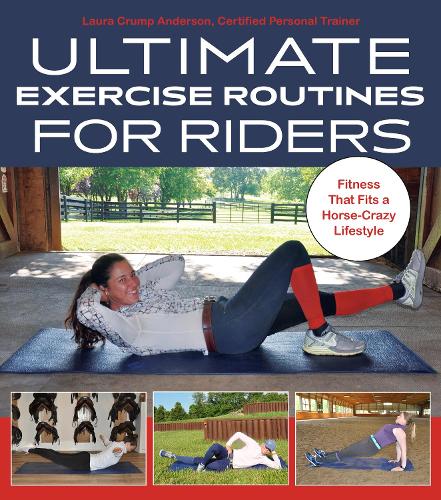 Бумажная книга «Ultimate Exercise Routines for Riders: Fitness That Fits a Horse-Crazy Lifestyle», автор Лаура Крамп Андерсон - фото №1