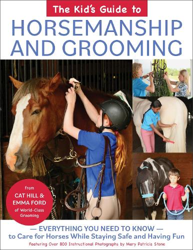 Бумажная книга «The Kid's Guide to Horsemanship and Grooming: Everything You Need to Know to Care for Horses While Staying Safe and Having Fun», авторов Кэт Хилл, Эмма Форд - фото №1