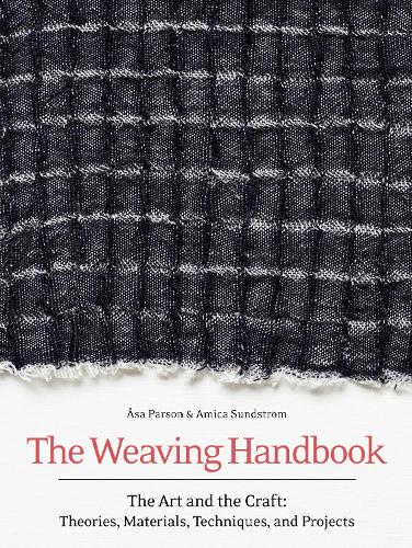 Бумажная книга «The Weaving Handbook: The Art and the Craft: Theories, Materials, Techniques and Projects», авторов Амика Сундстрем, Аса Пярсон - фото №1