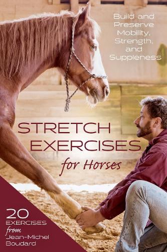 Бумажная книга «Stretch Exercises for Horses: Build and Preserve Mobility, Strength, and Suppleness», автор Жан-Мишель Будар - фото №1