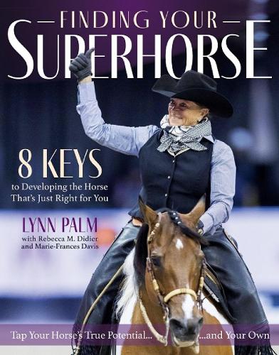 Бумажная книга «Finding Your Super Horse: 8 Keys to Developing the Horse That's Just Right for You», автор Линн Палм - фото №1