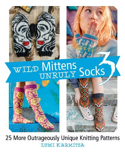 Паперова книга «Wild Mittens Unruly Socks 3: 25 More Outrageously Unique Knitting Patterns», автор Лумі Карміца - фото №1