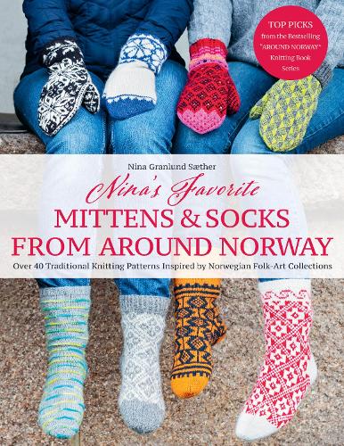 Бумажная книга «Nina's Favourite Mittens & Socks from Around Norway: Over 40 Traditional Knitting Patterns Inspired by Norwegian Folk-Art Collections», автор Нина Гранлунд Сэтер - фото №1