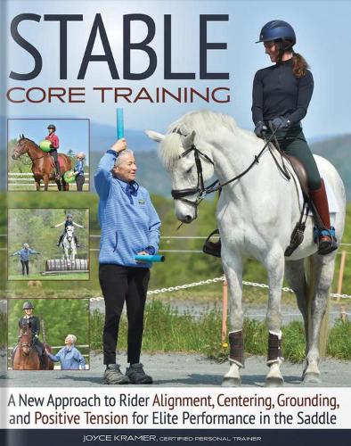 Бумажная книга «Stable Core Training: A New Approach to Rider Alignment, Centering, Grounding, and Positive Tension for Elite Performance in the Saddle», автор Джойс Крамер - фото №1