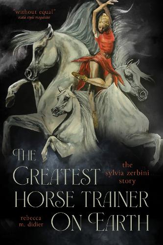 Бумажная книга «The Greatest Horse Trainer on Earth: The Sylvia Zerbini Story», автор Ребекка Дидье - фото №1